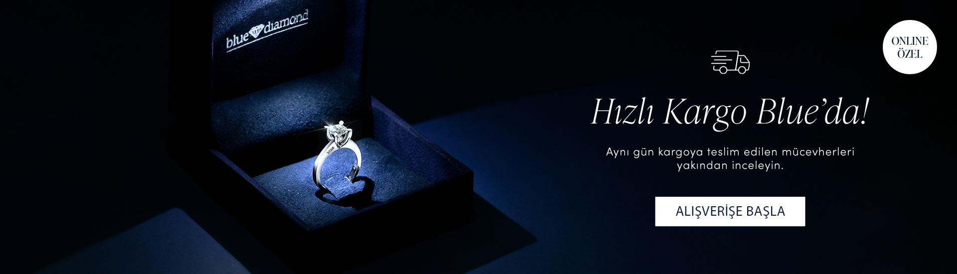 Pırlanta mücevher alışverişinizde ilk üyeliğe özel 1.000 TL hediye indirim çeki! Yüzük, kolye, küpe, bilekliklerde Blue Diamond ayrıcalığını keşfedin.                                                            