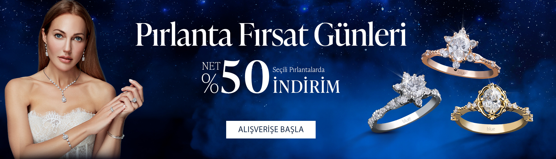 Pırlanta mücevher alışverişinizde ilk üyeliğe özel 2.500 TL hediye indirim çeki! Yüzük, kolye, küpe, bileklik, pırlanta da Blue Diamond ayrıcalığını keşfedin.                                                                                                    